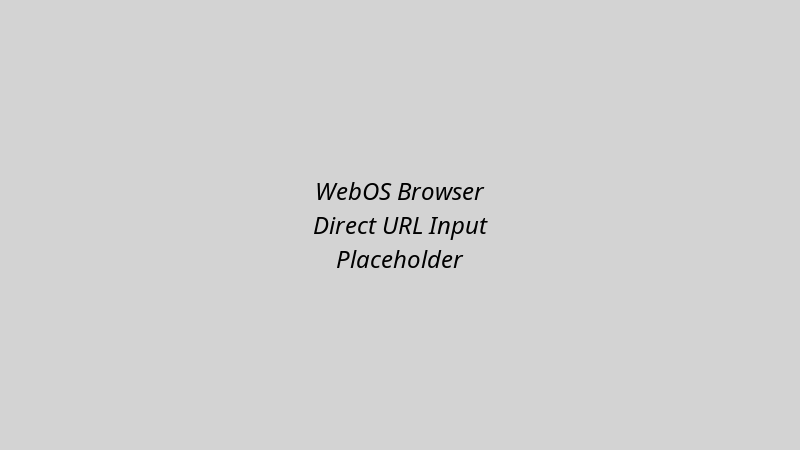 WebOS browser direct URL input